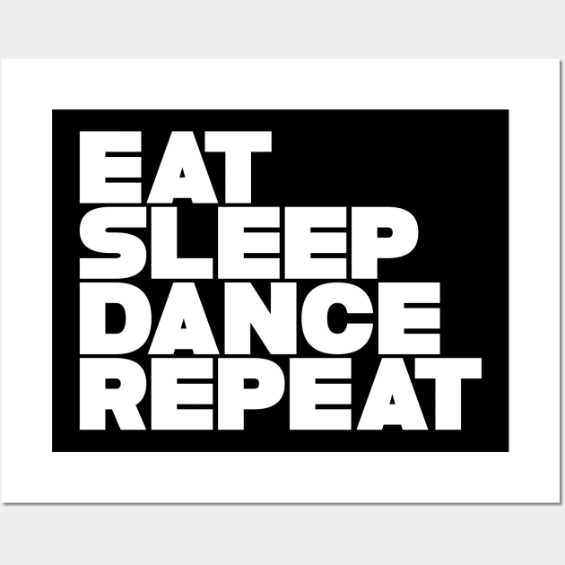 Eat Sleep Dance Repeat Wall Art by CanCreate